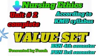 Value Set | Unit # 02 |Nursing Ethics || BSN 4th ,PRN 3rd Semester ||@Nursingwithfarah