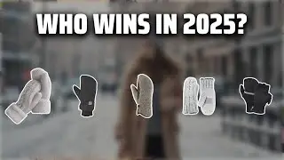 The Top 5 Best Winter Mittens in 2025 - Must Watch Before Buying!