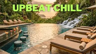 Upbeat Chill Pool | Chill Tropical Music for Peace, Focus & Positive Energy