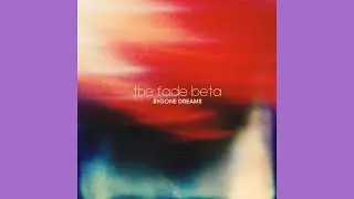 The Fade Beta &ndash; Bygone Dreams [2021]
