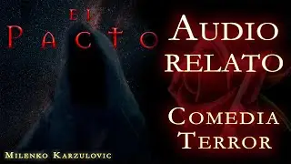 EL PACTO - AUDIORELATO - COMEDIA/TERROR