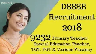 Delhi Teacher Recruitment 2018 ll How to Apply DSSSB Vacancy 2018 ll Full Information.