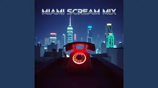 ANTONIO, WHERE ARE YOU? (Miami Scream Mix)