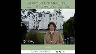 Duchess Series 3 -  Blair Castle and the Jacobite uprisings