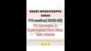 BRABU MUZAFFARPUR PG (2023-25) SECOND SEMESTER EXAM FORM FILLUP DATE #brabu #biharuniversity #pg