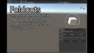 Foldouts - Unity EditorWindow Tutorial (Get Transform Position, Rotation, and Scale)