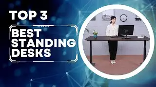 Top 3 Best Standing Desks in 2023 | Improve Your Health and Productivity - [Updated]