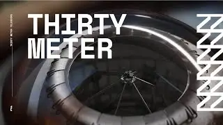 THIRTY METER TELESCOPE | Building the World&rsquo;s Most Powerful Telescope