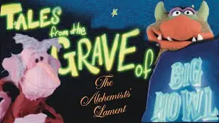 TFTGOBH | “The Alchemist’s Lament” | Puppet Show “Horror” Comedy