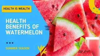 Health Benefits Of Watermelon | Summer Season