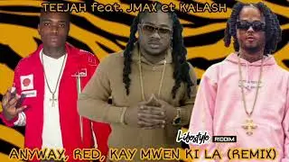 TEEJAH feat. JMAX & KALASH - ANYWAY, RED, KAY MWEN KI LA (REMIX) - (TORY GASTON)