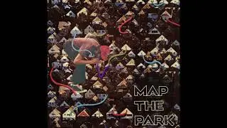 Map The Park - It's Too Early For This