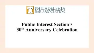 Public Interest Section's 30th Anniversary Celebration