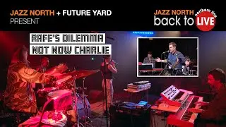 Rafe's Dilemma and Not Now Charlie live from FutureYard Birkenhead
