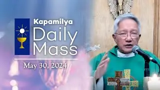 May 30, 2024 | Our Faith and Prayers Heal | 𝐊𝐚𝐩𝐚𝐦𝐢𝐥𝐲𝐚 𝐃𝐚𝐢𝐥𝐲 𝐌𝐚𝐬𝐬