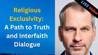 Religious Exclusivity: A Path to Truth and Interfaith Dialogue