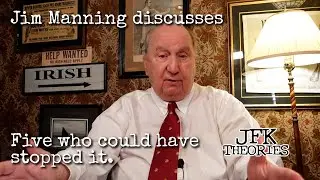 JFK Theories with Jim Manning - Five who could have stopped the JFK assassination