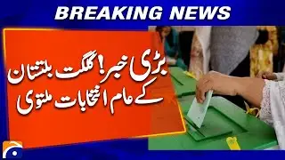 Gilgit-Baltistan General Elections Postponed | Election Commissioner GB | Geo News
