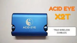X2T | ACID - EYE | UNBOXING AND REVIEW OF TRUE WIRELESS EARPHONE