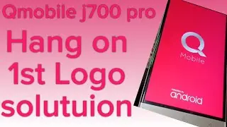 Qmobile j700 pro Hang on 1st Logo.solution