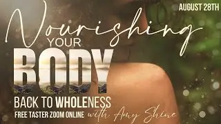 Back to Wholeness with your Body Free Taster Body Call-Amy Shine