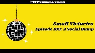 Small Victories E102: A Social Bump