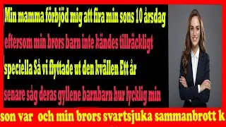 Mamma F&ouml;rbj&ouml;d Mig Fira Sonens 10&aring;rsdag P&aring; Grund Av Min Brors Barn