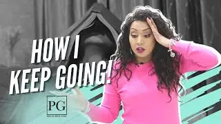 How I Keep Going!