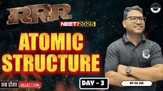 Atomic Structure in One Shot | RRR Series | Day 3 | NEET 2025 | CG Sir | Medjeex