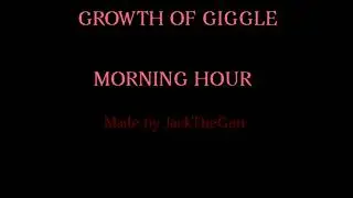 Growth of giggle - Mourning Hour
