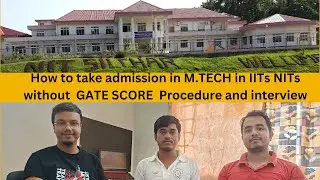 How to take admission in M.TECH in IITs NITs without GATE|Procedure   Interview 🔥MTECH WITHOUT GATE🔥