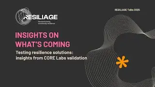RESILIAGE Talks 2025 - Validating resilience solutions in CORE Labs