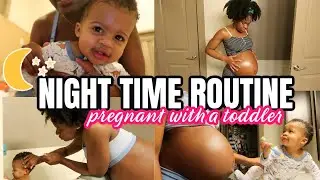REALISTIC NIGHT TIME ROUTINE PREGNANT WITH A TODDLER 2020 // BED TIME ROUTINE