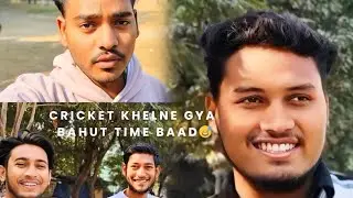 Bahut time baad with friends // Cricket khelne gya......