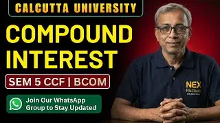 Compound Interest Class 1 | Semester 5 CCF BCom | Calcutta University