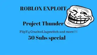 [50 SUBS SPECIAL] ROBLOX Exploit | Project Thunder [PATCHED]