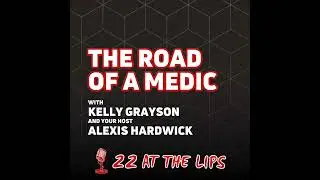 The Road of a Medic: with Kelly Grayson
