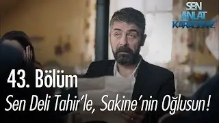 Sen Deli Tahir'le, Sakine'nin oğlusun! - Sen Anlat Karadeniz 43. Bölüm