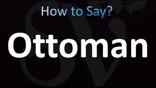 How to Pronounce Ottoman (CORRECTLY!)