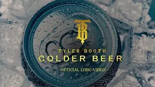 Tyler Booth | 'Colder Beer' (Official Lyric Video)