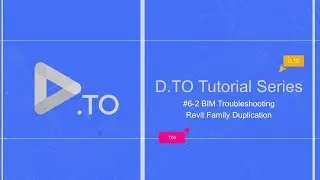 6-2.  BIM Troubleshooting Revit Family duplication