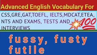 ADVANCED ENGLISH VOCABULARY- FUSSY, FUSTY, FUTILE  with simple meaning and example sentences.