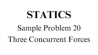 Statics - Sample Problem 20 (Three Concurrent Forces)
