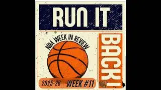 Run it Back! NBA Week in Review - 2025-26 - Week #11