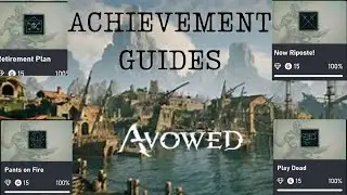 Achievement Guide -Avowed - 'Retirement Plan', 'Now Riposte', 'Pants on fire', 'Play dead'