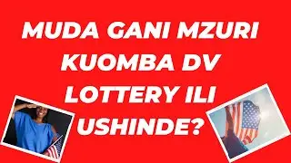 Muda gani mzuri wa kuomba Green Card Lottery ili ushinde DV Lottery? #visas #greencard #dvlottery