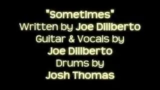 Sometimes (Original Song by Joe Diliberto)