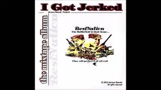 ResiNation - I Got Jerked! - The Mixtape Album (2005) K-Cromozone & t.E.C.K - Verizum Records