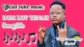 Dom boy tenah_-_life_-_official video 