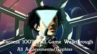 Tacoma 100% All Achievements & Trophies Full Game Walkthrough
